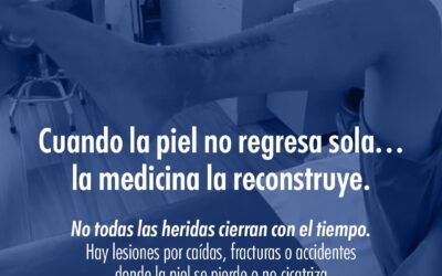 Cuando la piel no regresa sola… la medicina reconstruye